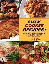 bokomslag Slow Cooker Recipes: 50 Slow Cooker Recipe for Every Season