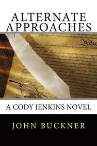 bokomslag Alternate Approaches: A Cody Jenkins Adventure