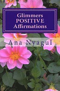 Glimmers POSITIVE Affirmations: about MONEY, LOVE, Luck, Health, Happiness, Prosperity..., Häftad