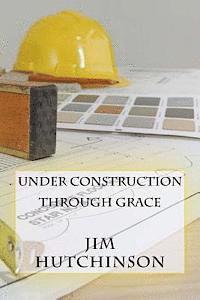 bokomslag Under Construction by Grace