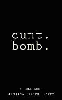 bokomslag Cunt.Bomb.: A Chapbook