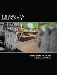 bokomslag The American Sailing Navy: Stories, ships and sailors of the early American navy.