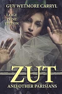 Zut and Other Parisians - Large Print Edition 1