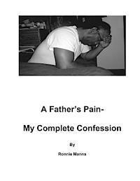 bokomslag A Father's Pain-My Complete Confession