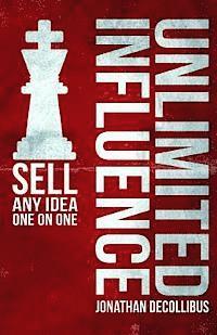bokomslag Unlimited Influence: Sell Any Idea One On One