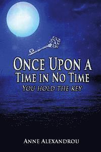 Anne Alexandrou, Corodon Fuller - Once Upon A Time in No Time: You Hold the Key, Häftad