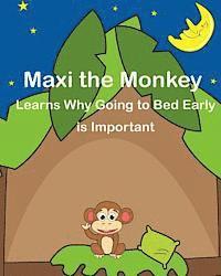 bokomslag Maxi the Monkey learns why Going to Bed Early is Important: The Safari Children's Books on Good Behavior