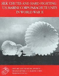 bokomslag Silk Chutes and Hard Fighting: U.S. Marine Corps Parachute Units in World War II