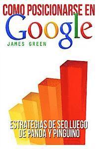 James Green - Cómo Posicionarse en Google: SEO Estrategias mensaje Panda y Pinguino, Häftad
