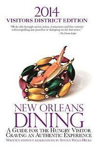 bokomslag 2014 New Orleans Dining VISITORS DISTRICT EDITION: A Guide for the Hungry Visitor Craving an Authentic Experience