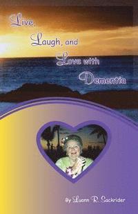 bokomslag Live, Laugh, and Love with Dementia