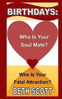 bokomslag Birthdays: Who Is Your Soul Mate? Who Is Your Fatal Attraction?