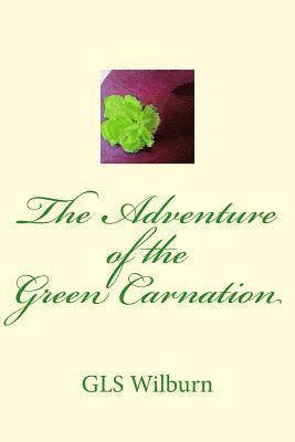 G. Ls Wilburn - The Adventure of the Green Carnation, Häftad