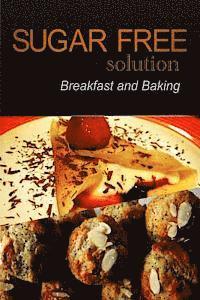 bokomslag Sugar-Free Solution - Breakfast and Baking Recipes