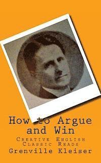 bokomslag How to Argue and Win: Creative English Classic Reads