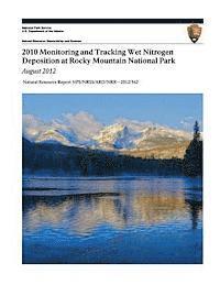 2010 Monitoring and Tracking Wet Nitrogen Deposition at Rocky Mountain National Park, August 2012 1