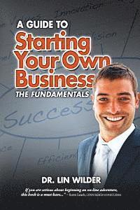 Starting Your Own Business, The Fundamentals 1