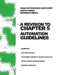 bokomslag Human Factors Design Guide Update (Report Number DOT/FAA/CT-96/01): A Revision to Chapter 5 ? Automation Guidelines