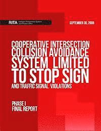 bokomslag Cooperative Intersection Collision Avoidance System Limited to Stop Sign and Traffic Signal Violations (CICAS-V): Phase I-Final Report