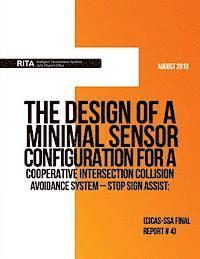 bokomslag The Design of a Minimal Sensor Configuration for a Cooperative Intersection Collision Avoidance System ? Stop Sign Assist: CICAS-SSA Final Report #4