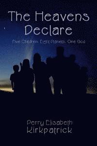 bokomslag The Heavens Declare: Five Children, Eight Planets, One God