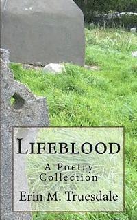 bokomslag Lifeblood: A Poetry Collection