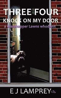 bokomslag Three Four Knock On My Door: A Grasshopper Lawns whodunit