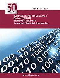 bokomslag Autonomy Levels for Unmanned Systems (ALFUS) FrameworkVolume II: Framework Models Initial Version