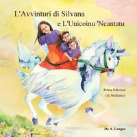 bokomslag L'Avvinturi di Silvana e L'Unicoinu 'Ncantatu