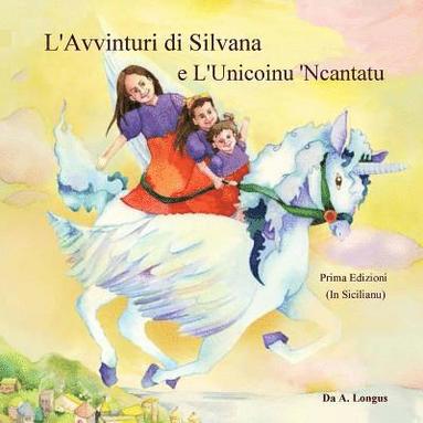 bokomslag L'Avvinturi di Silvana e L'Unicoinu 'Ncantatu