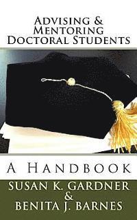 Advising and Mentoring Doctoral Students: A Handbook 1