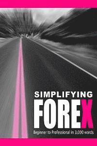 bokomslag Simplifying Forex: Beginner to Professional in 3,000 words