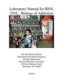 bokomslag Laboratory Manual for BIOL 103: Biology of Addiction