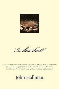 bokomslag "Is this that?": an exposition of Joel in relation to Peter's Acts 2 statement