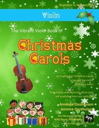 bokomslag The Vibrant Violin Book of Christmas Carols: 40 Traditional Christmas Carols Arranged Especially for Violin Starting with the Easiest