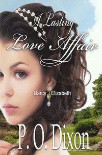 bokomslag A Lasting Love Affair: Darcy and Elizabeth (A Pride and Prejudice Variation)