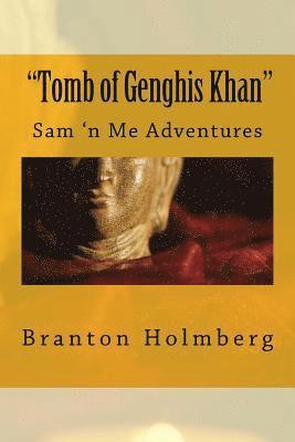 Branton K. Holmberg - #27 "The Tomb of Genghis Khan": Sam 'n Me(TM) adventure books, Häftad