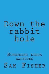 Down the rabbit hole 1