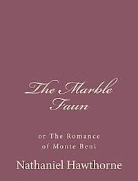 bokomslag The Marble Faun: or The Romance of Monte Beni