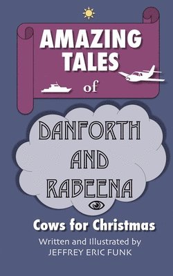 Amazing Tales of Danforth and Rabeena: Cows for Christmas 1