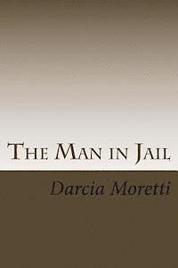 Darcia Moretti - The Man in Jail, Häftad