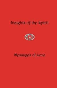 bokomslag Insights of the Spirit: Messages of Love