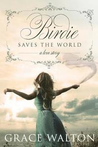 Grace Walton - Birdie Saves The World, Häftad