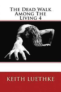 The Dead Walk Among The Living 4 1