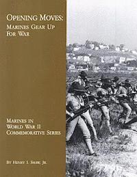 Jr. Henry I. Shaw - Opening Moves: Marines Gear Up For War, Häftad