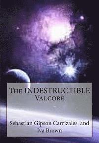 The INDESTRUCTIBLE Valcore 1