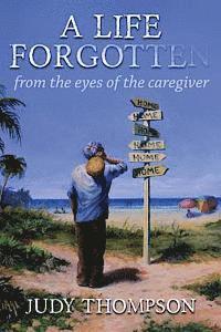 Judy Thompson - A Life Forgotten: From the Eyes of the caregiver, Häftad