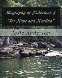 biography of notorious j for hope and healing 1