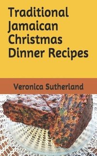 bokomslag Traditional Jamaican Christmas Dinner Recipes