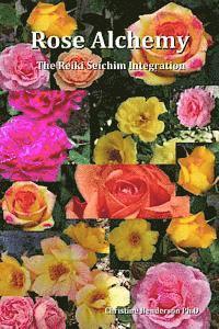 bokomslag Rose Alchemy: The Reiki Seichim Integration